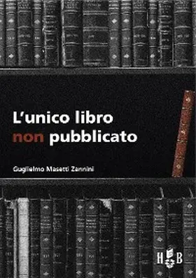 Masetti Zannini |  L'unico libro non pubblicato | eBook | Sack Fachmedien