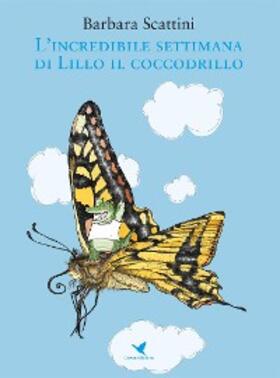 Scattini |  L'incredibile settimana di Lillo il coccodrillo (versione rieditata per bambini piccoli) | eBook | Sack Fachmedien