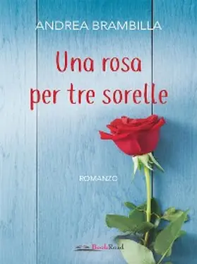 Brambilla |  Una rosa per tre sorelle | eBook | Sack Fachmedien