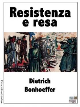 Bonhoeffer |  Resistenza e resa | eBook | Sack Fachmedien