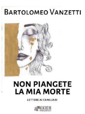 Vanzetti |  Non piangete la mia morte | eBook | Sack Fachmedien