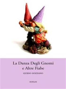 Gozzano |  La Danza Degli Gnomi e Altre Fiabe | eBook | Sack Fachmedien