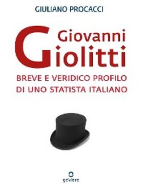 Procacci |  Giovanni Giolitti. Breve e veridico profilo di uno statista italiano | eBook | Sack Fachmedien