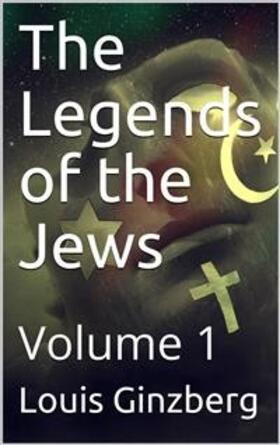 Ginzberg |  The Legends of the Jews - Volume 1 | eBook | Sack Fachmedien