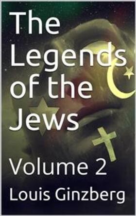 Ginzberg |  The Legends of the Jews - Volume 2 | eBook | Sack Fachmedien
