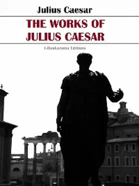 Caesar |  The Works of Julius Caesar | eBook | Sack Fachmedien