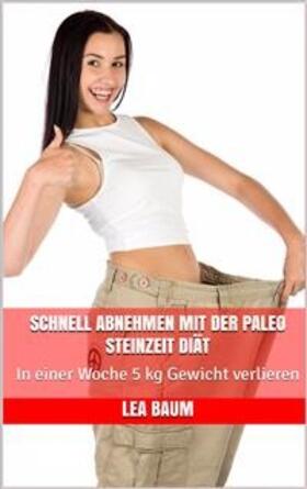 Baum |  Schnell abnehmen mit der Paleo Steinzeit Diät | eBook | Sack Fachmedien