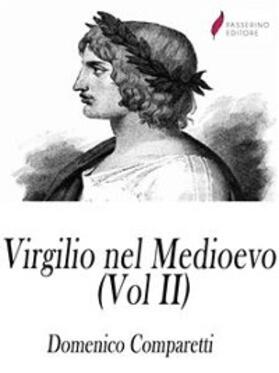 Comparetti |  Virgilio nel medioevo (Vol II) | eBook | Sack Fachmedien