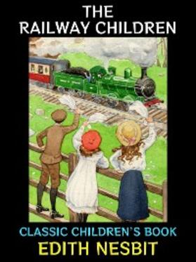 Nesbit |  The Railway Children | eBook | Sack Fachmedien