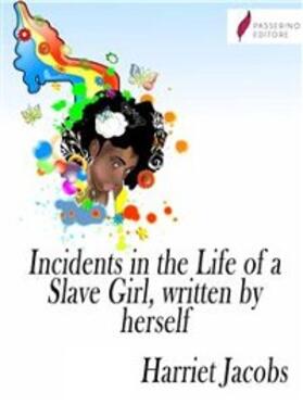 Jacobs |  Incidents in the Life of a Slave Girl, written by herself | eBook | Sack Fachmedien