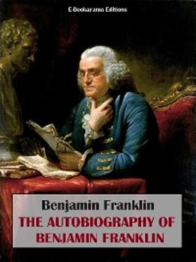Franklin |  The Autobiography of Benjamin Franklin | eBook | Sack Fachmedien