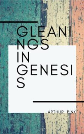 Pink |  Gleanings In Genesis | eBook | Sack Fachmedien