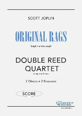 Joplin / Leone |  Original Rags - Double Reed Quartet (SCORE) | eBook | Sack Fachmedien