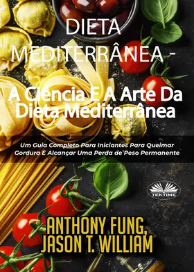 Fung / William |  Dieta Mediterrânea - A Ciência E A Arte Da Dieta Mediterrânea | eBook | Sack Fachmedien