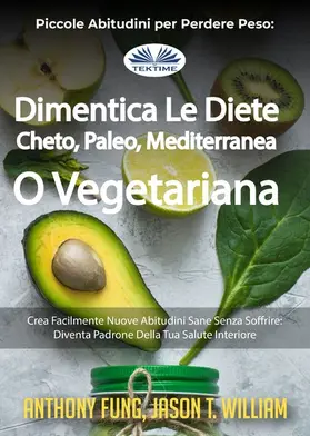 Fung / William |  Piccole Abitudini Per Perdere Peso: Dimentica Le Diete Cheto, Paleo, Mediterranea O Vegetariana | eBook | Sack Fachmedien