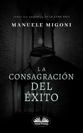 Migoni |  La Consagración Del Éxito | eBook | Sack Fachmedien