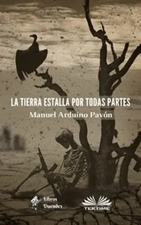 Pavón |  La Tierra Estalla Por Todas Partes | eBook | Sack Fachmedien