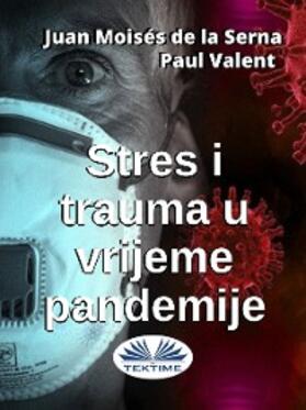 Serna / Valent |  Stres I Trauma U Vrijeme Pandemije | eBook | Sack Fachmedien