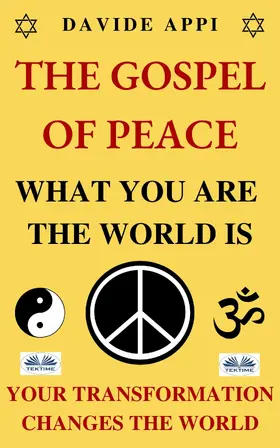 Appi |  The Gospel Of Peace. What You Are The World Is. Your Transformation Changes The World | eBook | Sack Fachmedien