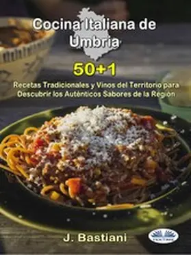 Bastiani |  Cocina Italiana De Umbría | eBook | Sack Fachmedien
