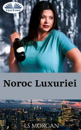 Morgan |  Noroc Luxuriei | eBook | Sack Fachmedien