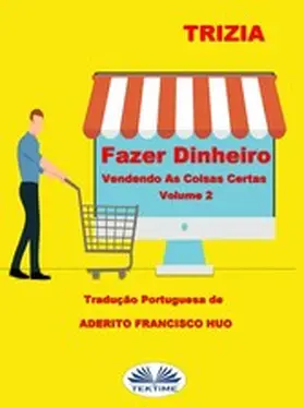 Trizia |  Fazer Dinheiro Vendendo As Coisas Certas Volume 2 | eBook | Sack Fachmedien