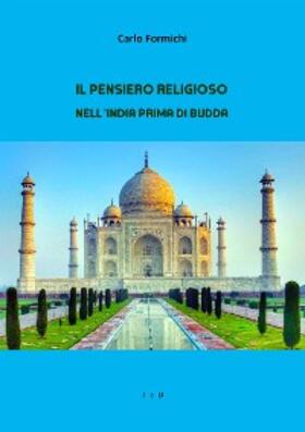 Formichi |  Il pensiero religioso nell'India prima di Budda | eBook | Sack Fachmedien