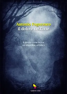 Fogazzaro |  Il dolore nell'arte | eBook | Sack Fachmedien