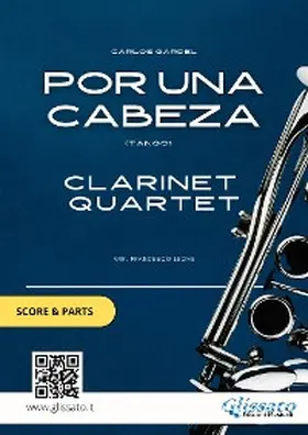 Gardel / Leone / Clarinet Quartet |  Clarinet Quartet "Por Una Cabeza" by Gardel (Score & Parts) | eBook | Sack Fachmedien