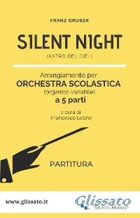 Gruber / Leone |  "Silent Night" Spartiti per Orchestra Scolastica smim / liceo (partitura) | eBook | Sack Fachmedien