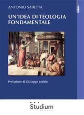 Sabetta |  Un'idea di teologia fondamentale tra storia e modelli | eBook | Sack Fachmedien