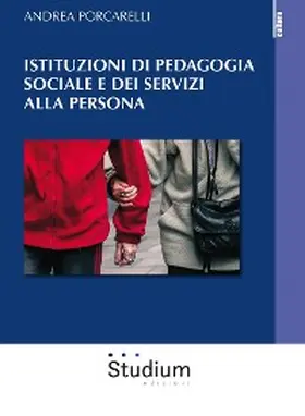 Porcarelli |  Istituzioni di pedagogia sociale e dei servizi alla persona | eBook | Sack Fachmedien