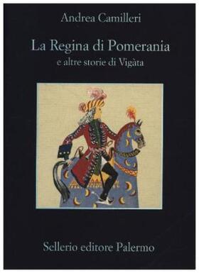 Camilleri |  La regina di Pomerania e altre storie di Vigàta | Buch |  Sack Fachmedien
