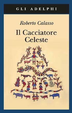 Calasso |  Il cacciatore celeste | Buch |  Sack Fachmedien