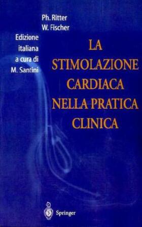 Fischer / Ritter |  La Stimolazione Cardiaca Nella Pratica Clinica | Buch |  Sack Fachmedien