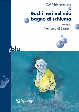 Vishveshwara | Buchi neri nel mio bagno di schiuma ovvero l'enigma di Einstein | E-Book | sack.de