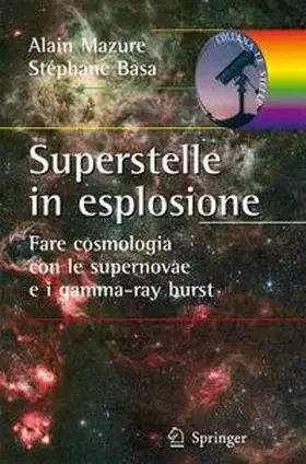 Mazure / Basa |  Superstelle in Esplosione: Fare Cosmologia Con Le Supernovae E I Gamma-Ray Burst | Buch |  Sack Fachmedien