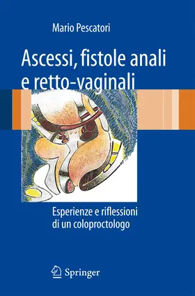 Pescatori |  Ascessi, fistole anali e retto-vaginali | Buch |  Sack Fachmedien