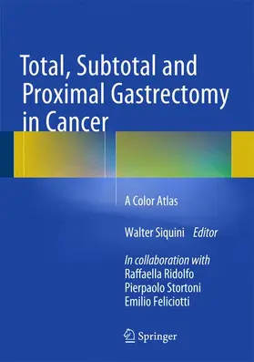 Siquini |  Total, Subtotal and Proximal Gastrectomy in Cancer | Buch |  Sack Fachmedien