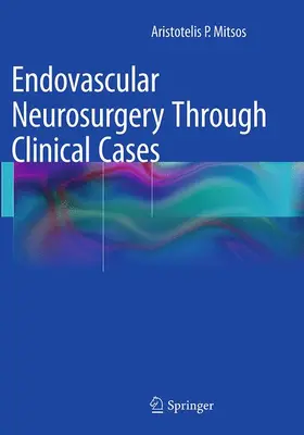 Mitsos |  Endovascular Neurosurgery Through Clinical Cases | Buch |  Sack Fachmedien
