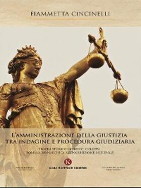 Cincinelli |  L'amministrazione della giustizia tra indagine e procedura giudiziaria | eBook | Sack Fachmedien