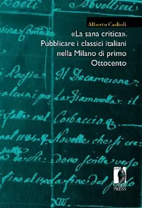 Cadioli |  «La sana critica». Pubblicare i classici italiani nella Milano di primo Ottocento | eBook | Sack Fachmedien