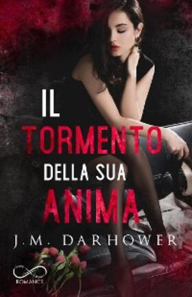 Darhower |  Il tormento della sua anima | eBook | Sack Fachmedien