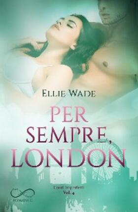 Wade |  Per sempre, London | eBook | Sack Fachmedien