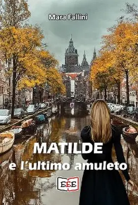 Fallini |  Matilde e l'ultimo amuleto | eBook | Sack Fachmedien