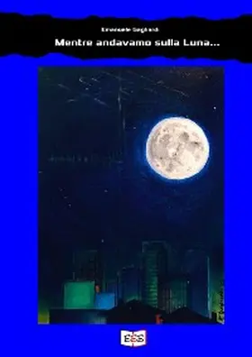 Gagliardi |  Mentre andavamo sulla Luna... | eBook | Sack Fachmedien