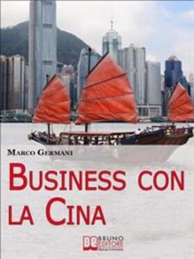 Germani | Business con la Cina: Come Fare Affari con il Made in China e l'Import Export | Buch | 978-88-6174-231-4 | sack.de