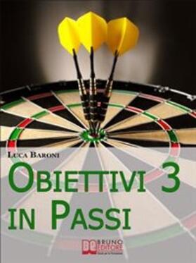 Baroni |  Obiettivi in 3 Passi: Guida Strategica per Definire, Valutare e Raggiungere ciò che Vuoi | Buch |  Sack Fachmedien