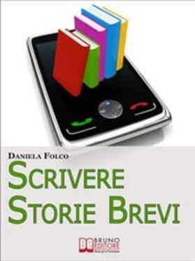 Folco |  Scrivere Storie Brevi. Tecniche ed Espedienti Narrativi per Scrivere Testi per Tablet, Smartphone e iPad. (Ebook Italiano - Anteprima Gratis) | eBook | Sack Fachmedien