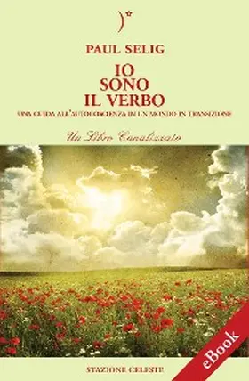 Selig |  Io Sono il Verbo - Una guida all'autocoscienza in un mondo in transizione | eBook | Sack Fachmedien